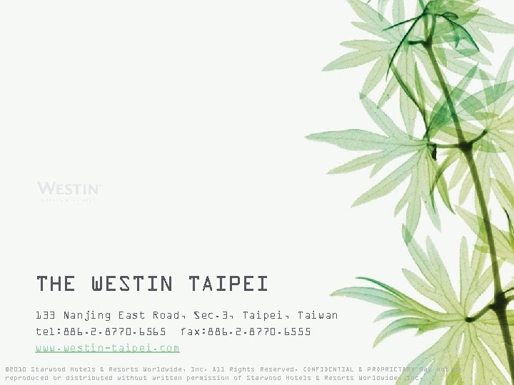 THE WESTIN TAIPEI 133 Nanjing East Road, Sec. 3, Taipei, Taiwan tel: 886. 2.