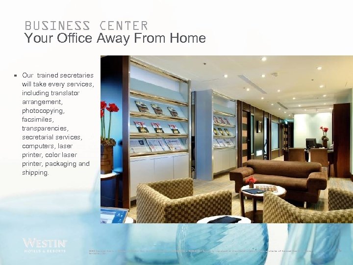 BUSINESS CENTER Your Office Away From Home • Our trained secretaries will take every