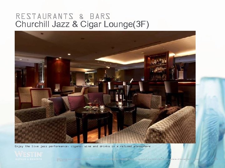 RESTAURANTS & BARS Churchill Jazz & Cigar Lounge(3 F) Enjoy the live jazz performance,