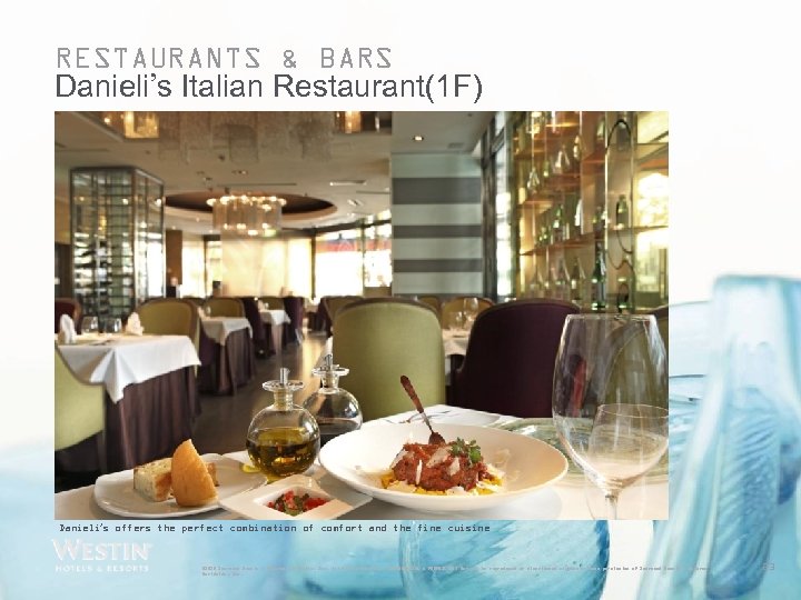 RESTAURANTS & BARS Danieli’s Italian Restaurant(1 F) Danieli’s offers the perfect combination of comfort