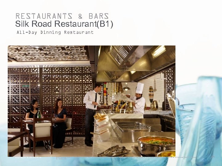 RESTAURANTS & BARS Silk Road Restaurant(B 1) All-Day Dinning Restaurant © 2010 Starwood Hotels