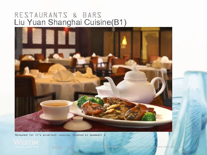 RESTAURANTS & BARS Liu Yuan Shanghai Cuisine(B 1) Renowned for it’s excellent cuisine, located