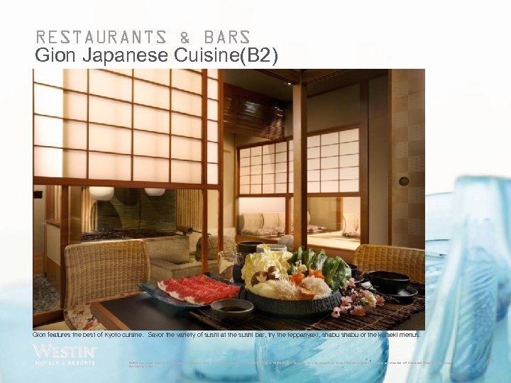 RESTAURANTS & BARS Gion Japanese Cuisine(B 2) Gion features the best of Kyoto cuisine.