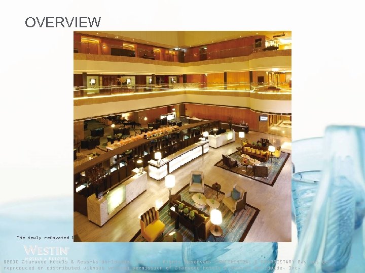OVERVIEW The newly renovated lobby © 2010 Starwood Hotels & Resorts Worldwide, Inc. All