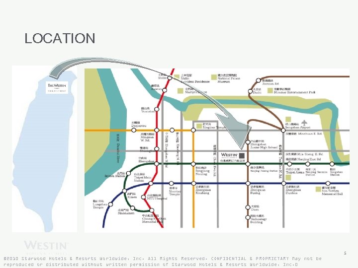 LOCATION 5 © 2010 Starwood Hotels & Resorts Worldwide, Inc. All Rights Reserved. CONFIDENTIAL