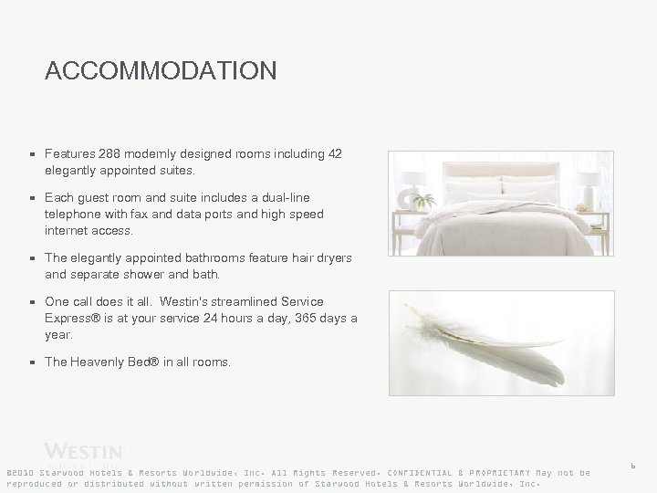 ACCOMMODATION • Features 288 modernly designed rooms including 42 elegantly appointed suites. • Each