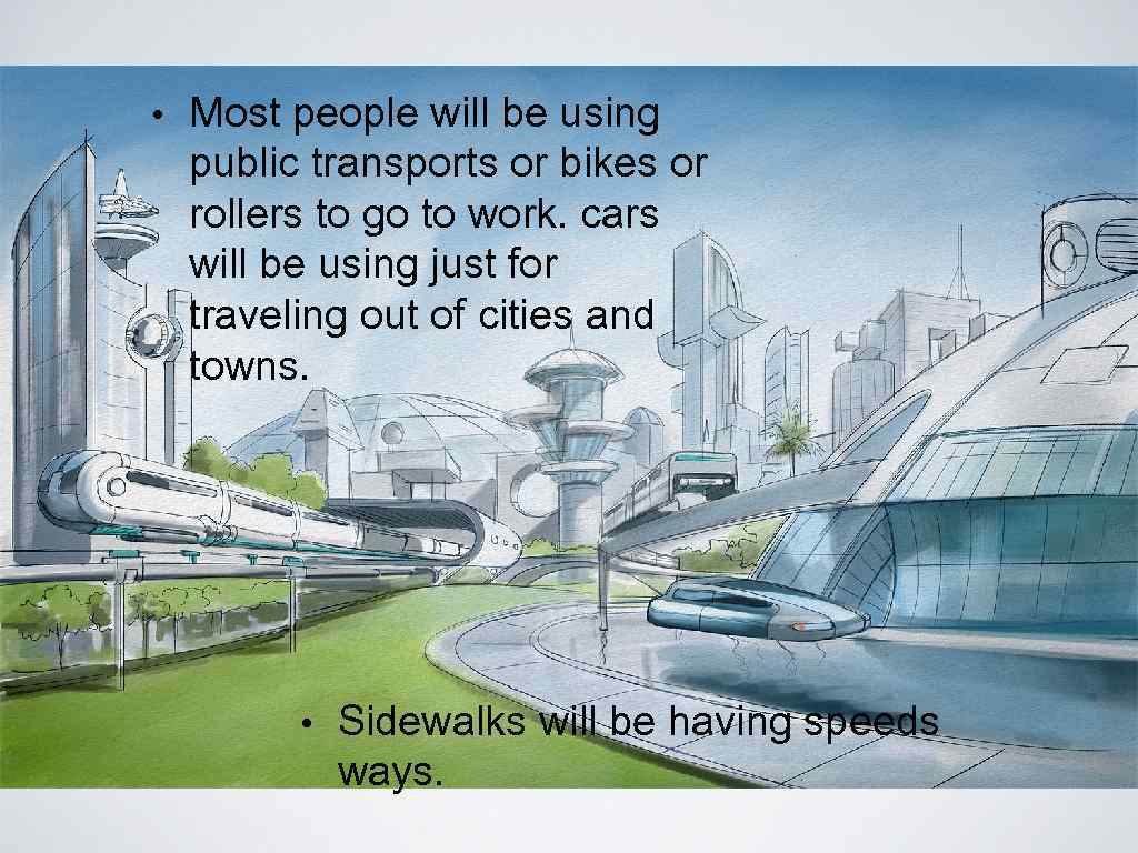 • Most people will be using public transports or bikes or rollers to