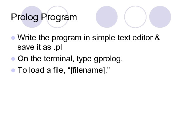 Prolog Program l Write the program in simple text editor & save it as.