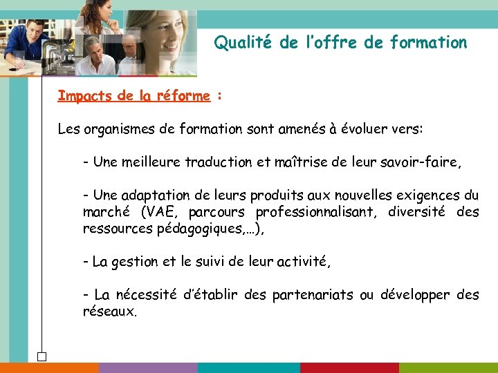 Qualité de l’offre de formation Impacts de la réforme : Les organismes de formation