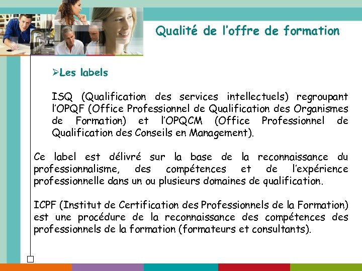Qualité de l’offre de formation ØLes labels ISQ (Qualification des services intellectuels) regroupant l’OPQF