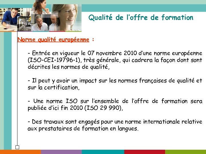 Qualité de l’offre de formation Norme qualité européenne : - Entrée en vigueur le