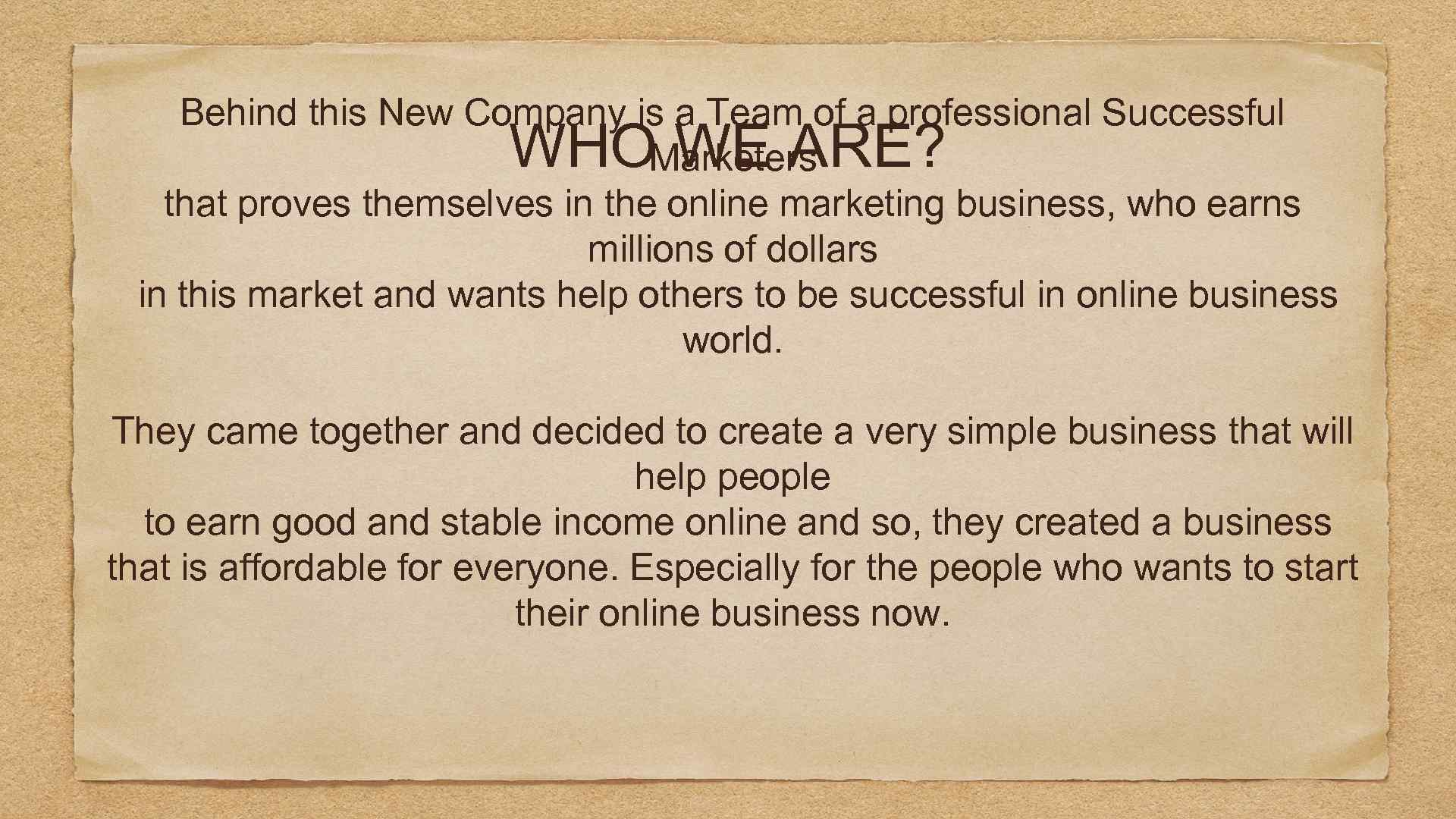 Behind this New Company is a Team of a professional Successful Marketers that proves