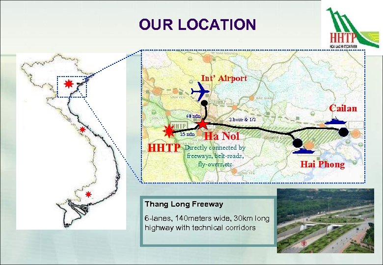 OUR LOCATION Int’ Airport 60 min 25 min HHTP Cailan 2 hour & 1/2