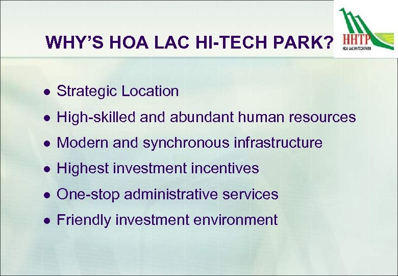 WHY’S HOA LAC HI-TECH PARK? l Strategic Location l High-skilled and abundant human resources
