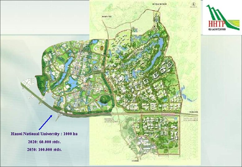 Hanoi National University : 1000 ha 2020: 60. 000 stds. 2050: 100. 000 stds.