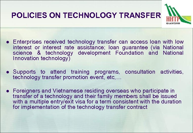 POLICIES ON TECHNOLOGY TRANSFER l Enterprises received technology transfer can access loan with low