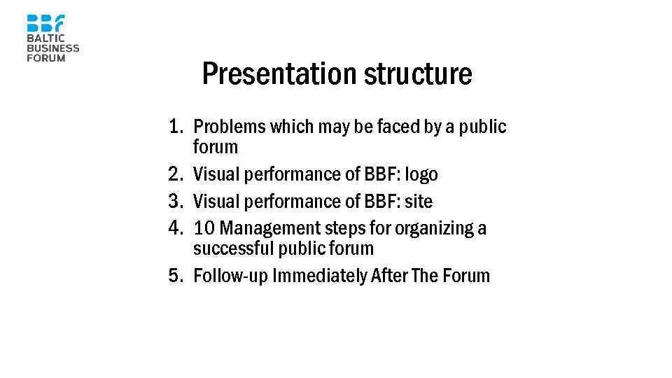 Presentation structure 1. Problems which may be faced by a public forum 2. Visual