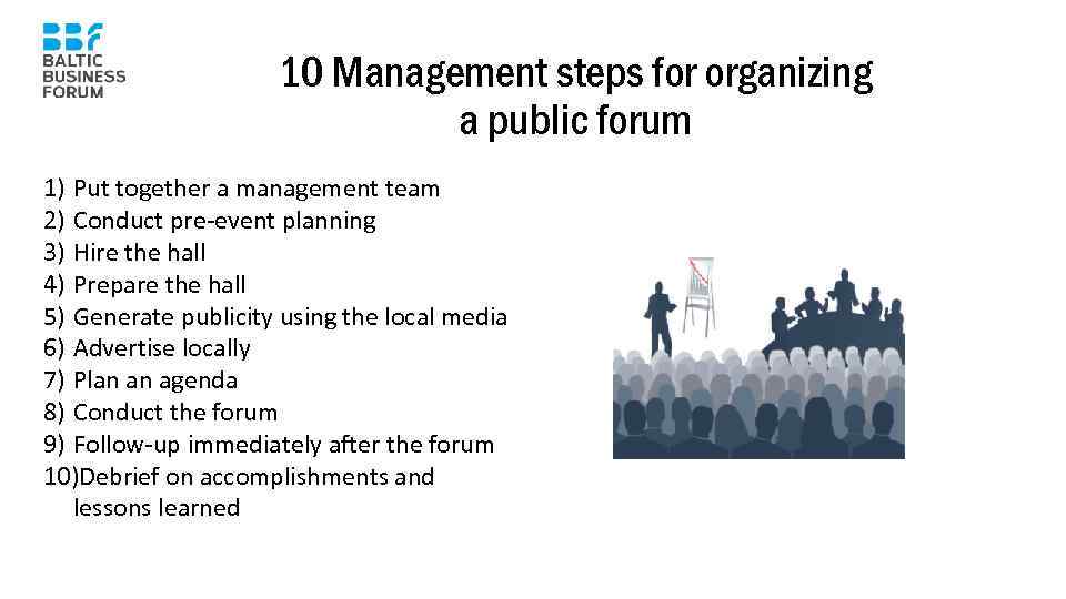 10 Management steps for organizing a public forum 1) Put together a management team