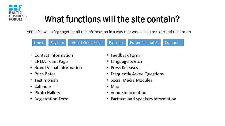 What functions will the site contain? YBBF site will bring together all the information