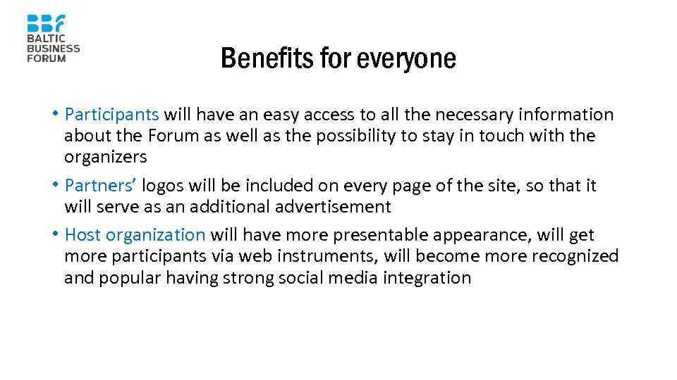 Benefits for everyone • Participants will have an easy access to all the necessary