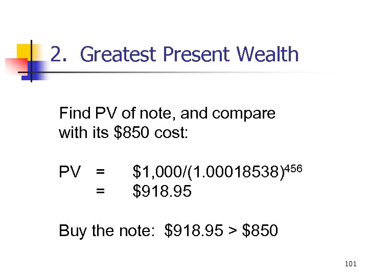2. Greatest Present Wealth Find PV of note, and compare with its $850 cost:
