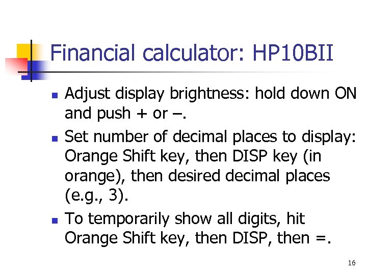 Financial calculator: HP 10 BII n n n Adjust display brightness: hold down ON