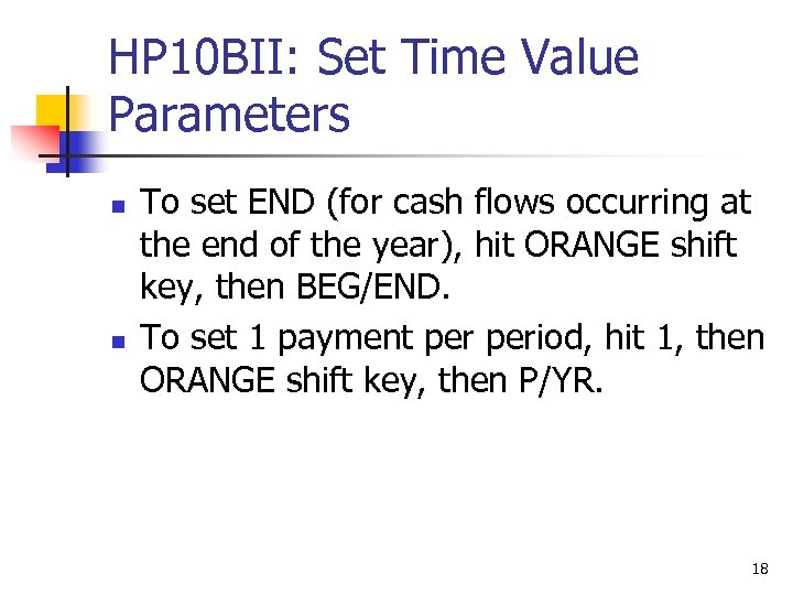 HP 10 BII: Set Time Value Parameters n n To set END (for cash