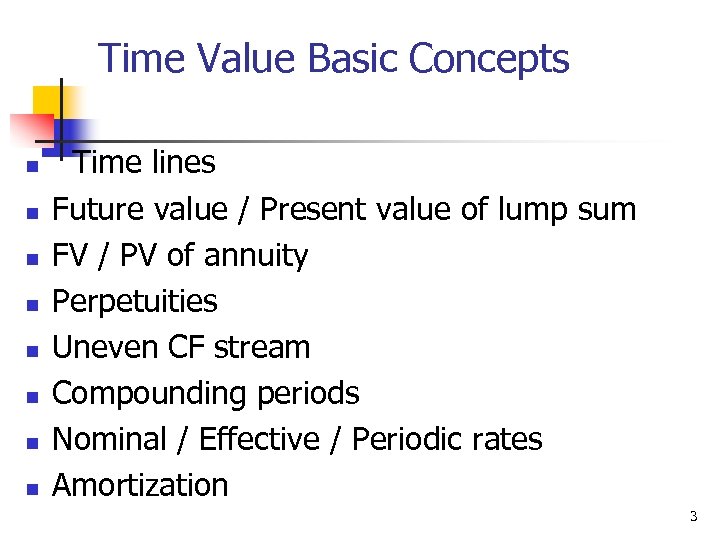 Time Value Basic Concepts n n n n Time lines Future value / Present