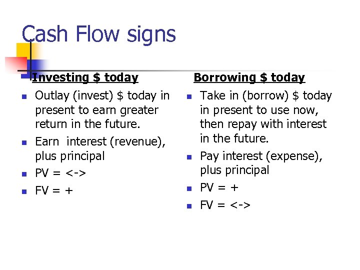 Cash Flow signs Investing $ today n n Outlay (invest) $ today in present