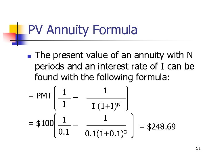PV Annuity Formula n The present value of an annuity with N periods and