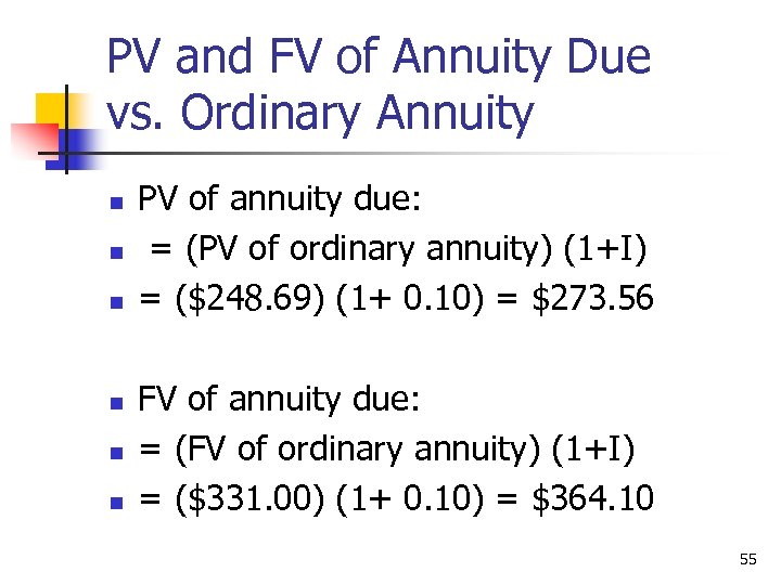 PV and FV of Annuity Due vs. Ordinary Annuity n n n PV of