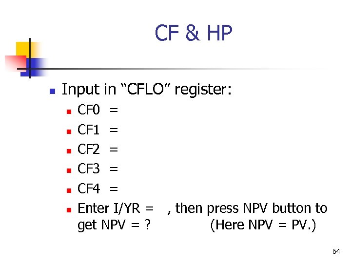 CF & HP n Input in “CFLO” register: n n n CF 0 =
