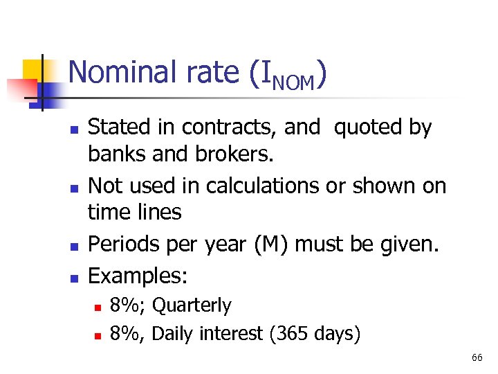 Nominal rate (INOM) n n Stated in contracts, and quoted by banks and brokers.