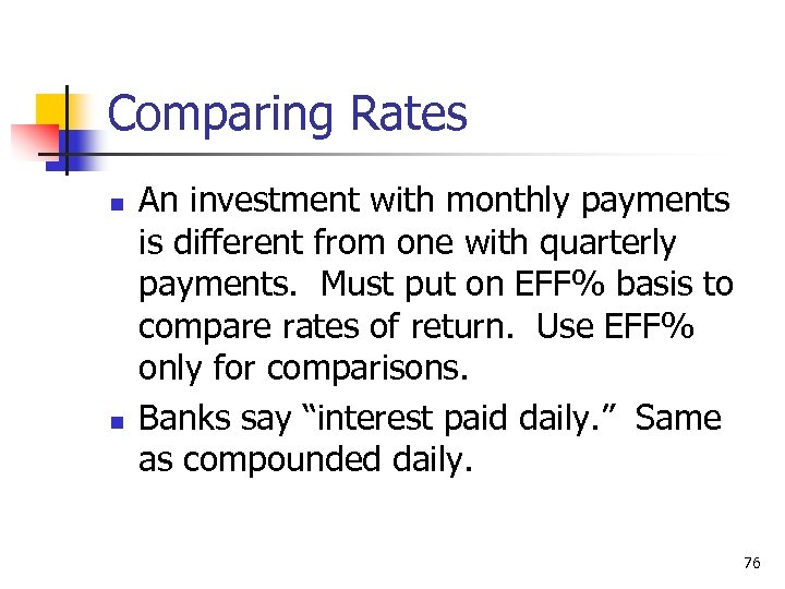 Comparing Rates n n An investment with monthly payments is different from one with