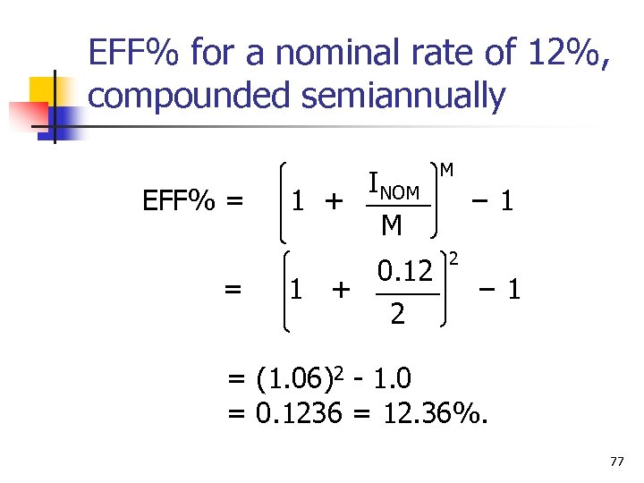 EFF% for a nominal rate of 12%, compounded semiannually EFF% = = INOM 1