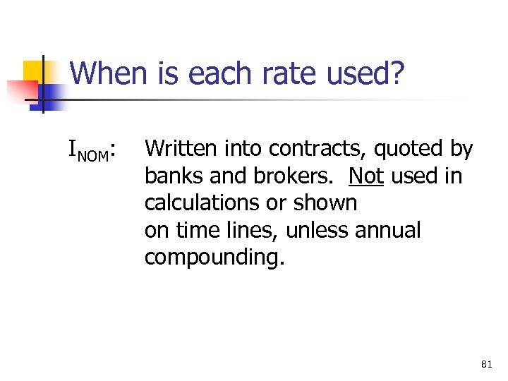 When is each rate used? INOM: Written into contracts, quoted by banks and brokers.