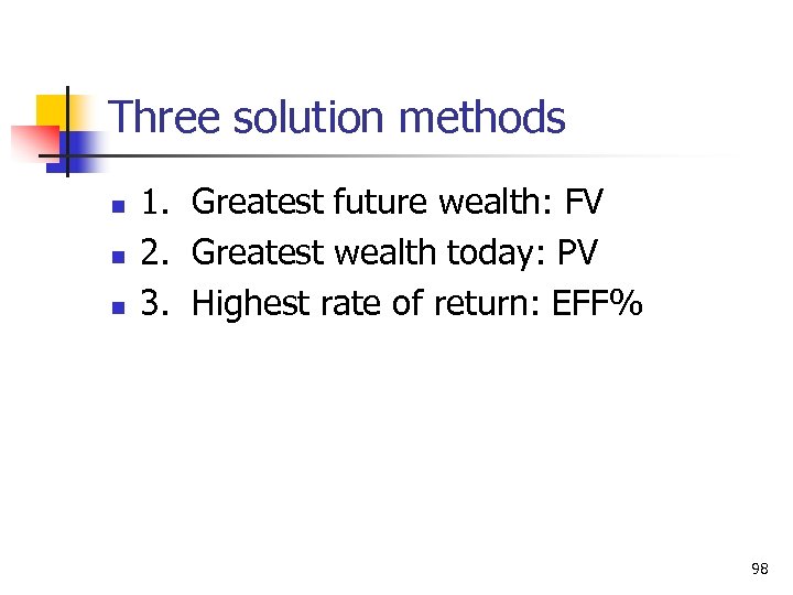 Three solution methods n n n 1. Greatest future wealth: FV 2. Greatest wealth