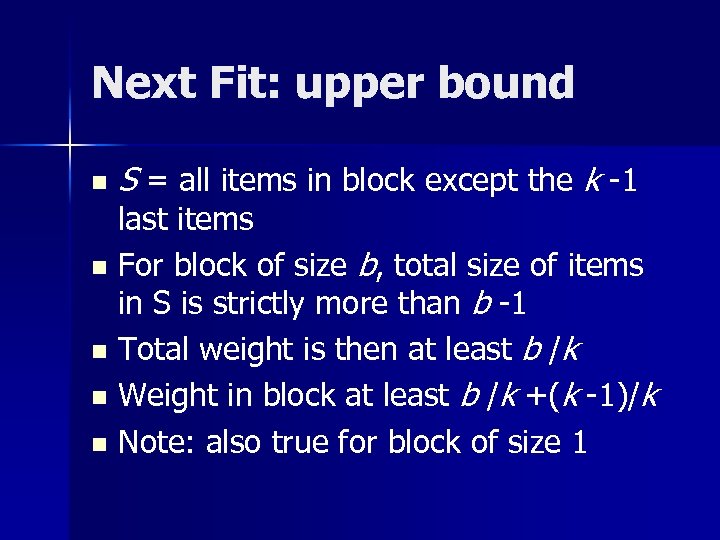 Next Fit: upper bound n S = all items in block except the k