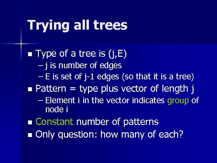 Trying all trees n Type of a tree is (j, E) – j is