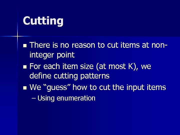 Cutting There is no reason to cut items at noninteger point n For each