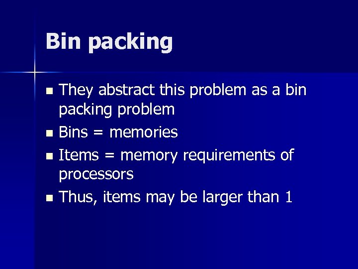 Bin packing They abstract this problem as a bin packing problem n Bins =