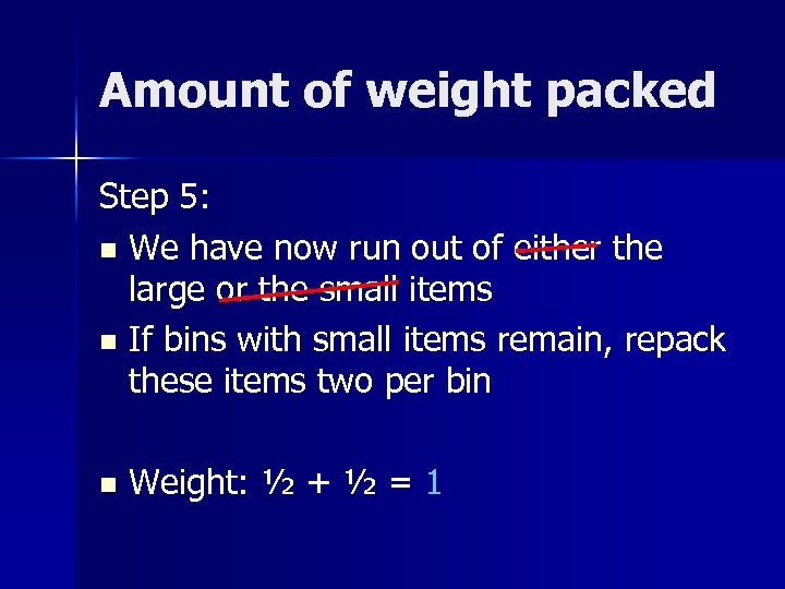 Amount of weight packed Step 5: n We have now run out of either