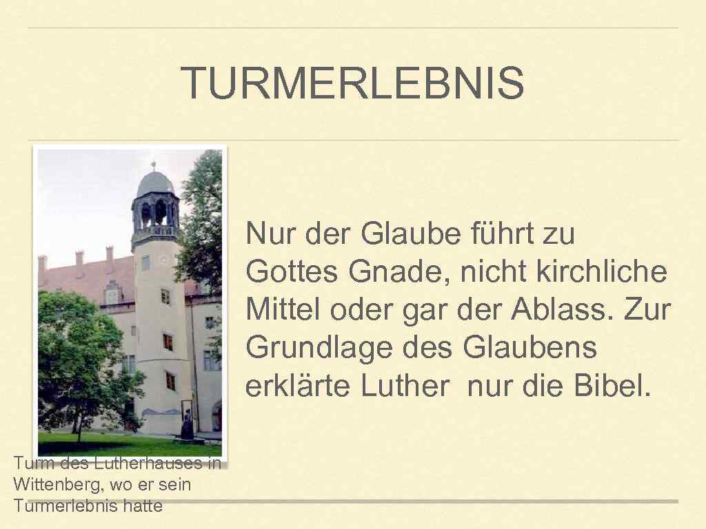 TURMERLEBNIS Nur der Glaube führt zu Gottes Gnade, nicht kirchliche Mittel oder gar der