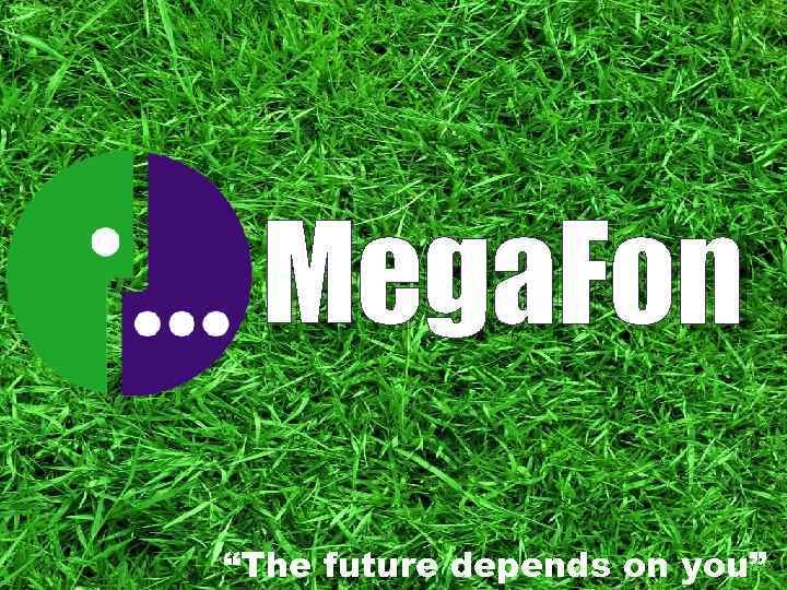 Mega. Fon “The future depends on you” 