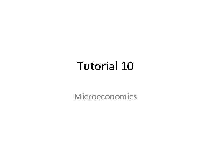 Tutorial 10 Microeconomics 