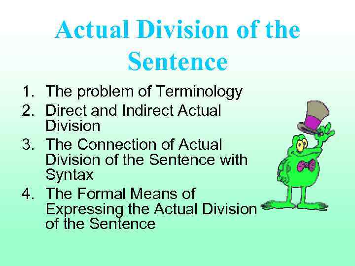 Actual Division of the Sentence 1. The problem of Terminology 2. Direct and Indirect