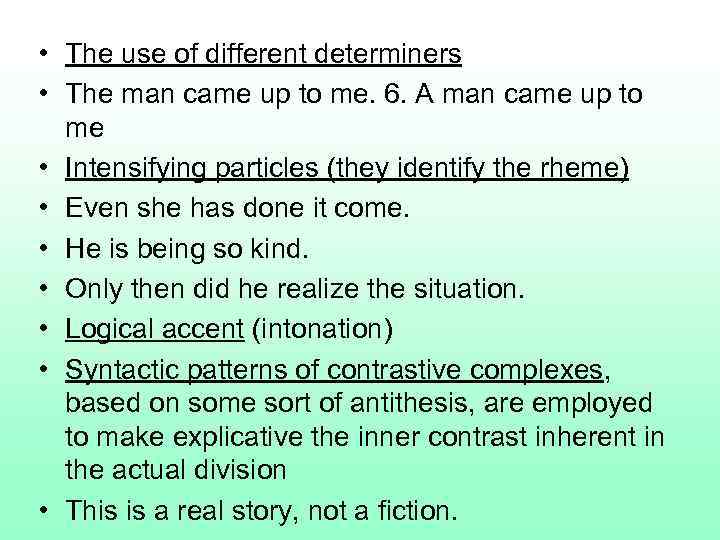  • The use of different determiners • The man came up to me.