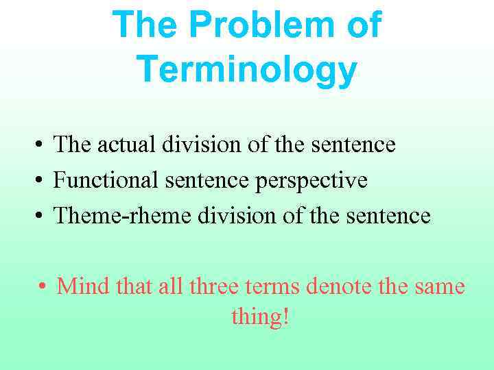 The Problem of Terminology • The actual division of the sentence • Functional sentence