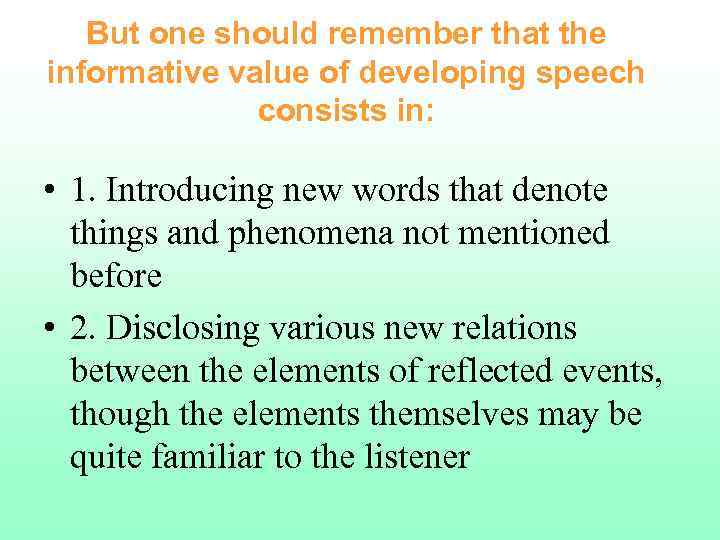 But one should remember that the informative value of developing speech consists in: •