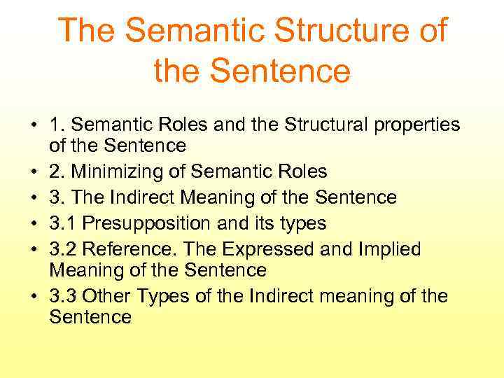 The Semantic Structure of the Sentence • 1. Semantic Roles and the Structural properties